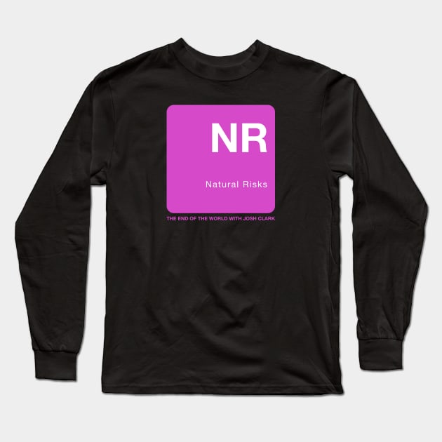 Natural Risks - The End Of The World Long Sleeve T-Shirt by The End Of The World with Josh Clark